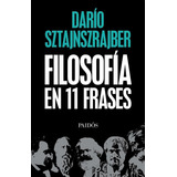 Filosofía En 11 Frases, De Darío Sztajnszrajber. Editorial Paidós, Tapa Blanda En Español, 2018