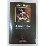 A Toda Critica - Robert Hughes - Ed. Anagrama