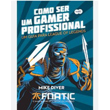 Como Ser Um Gamer Profissional De Fnatic; Mike Diver Pela Suma De Letras (2017)