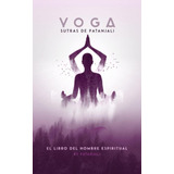 Yoga Sutras De Patanjali - El Libro Del Hombre Espiritual (s