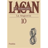 Seminario Vol.10: La Angustia - Lacan, De Lacan, Jacques. Editorial Paidós, Tapa Blanda En Español, 2013