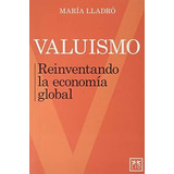 Valuismo: Reinventando La Economía Global (colección Acción 