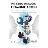 Principios Básicos De Comunicación, De Gonzalez Alonso, Carlos., Vol. 3. Editorial Trillas, Tapa Blanda, Edición 3a En Español, 2008