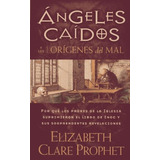 Angeles Caidos Y Los Origenes Del Mal - Elizabeth Clare Prop