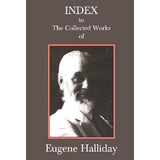 Libro Index To The Collected Works Of Eugene Halliday - A...