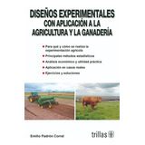 Diseños Experimentales: Con Aplicación A La Agricultura Y La Ganadería, De Padron Corral, Emilio., Vol. 2. Editorial Trillas, Tapa Blanda, Edición 2a En Español, 2009