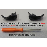 Botão Rb + Botão Lb + Chave Torx T8 Xbox One Sem Saida P2