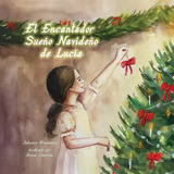 Libro: El Encantador Sueño Navideño De Lucía (lovely Lucy) (