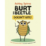 Burt The Beetle Doesn't Bite!, De Spires, Ashley. Editorial Kids Can Press, Tapa Dura En Inglés, 2021