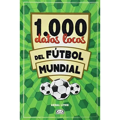 Libro 1000 Datos Locos Del Futbol Mundial, de Litvin, Aníbal. Editorial VR Editoras, tapa dura (2014) | MercadoLibre
