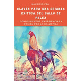 Libro: Claves Para Una Crianza Exitosa Del Gallo De Pelea: Y