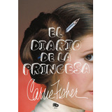 El Diario De La Princesa, De Fisher, Carrie. Editorial B De Bolsillo (ediciones B), Tapa Blanda En Español