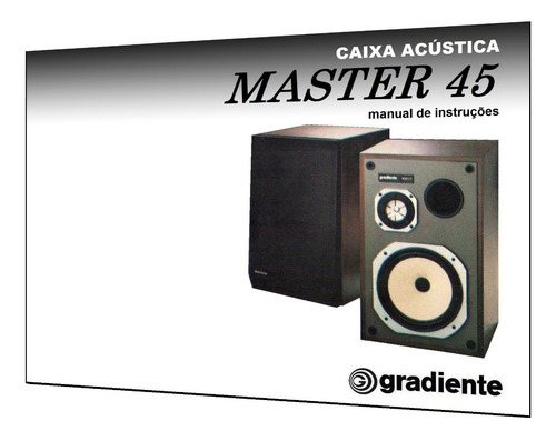 Manual Da Caixa Acústica Gradiente Master 45 (a Cores)