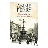 Traiciãâ³n En Lancaster Gate (inspector Thomas Pitt 31), De Perry, Anne. Editorial B (ediciones B), Tapa Blanda En Español