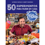 Manual Do Mundo: 50 Experimentos Para Fazer Em Casa, De Alfredo Luis Mateus. Editora Sextante, Capa Mole Em Português, 2021