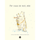 Livro Por Causa De Você, Mãe