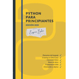 Libro: Python Para Principiantes (spanish Edition)