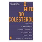 O Mito Do Colesterol: Por Que A Diminuição Do Seu Colesterol Não Reduzirá O Risco De Doenças Cardíacas, De Bowden, Jonny. Editora Wmf Martins Fontes Ltda, Capa Mole Em Português, 2016