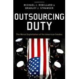 Outsourcing Duty: The Moral Exploitation Of The American Sol