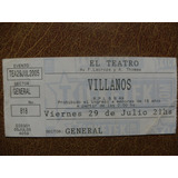 Entrada Recital Los Villanos El Teatro Fed Lacr 29-07-2005