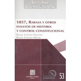 1857, Rabasa Y Otros Ensayos De Historia Y Control Constitucional, De Estrada Michel, Rafael / Estrada Sámano, Rafael. Editorial Porrúa México En Español