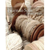 Libro Learn To Spin With Anne Field : Spinning Basics - A...