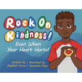 Rock On, Kindness! Even When Your Heart Hurts!, De Curran, Stepheni. Editorial Orange Hat Pub, Tapa Blanda En Inglés