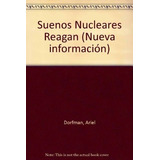 Los Sueños Nucleares De Reagan - Dorfman, Ariel, De Dorfman, Ariel. Editorial Legasa En Español