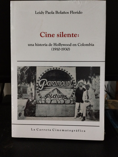 Cine Silente: Una Historia De Hollywood En Colombia 