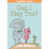 Can I Play Too?  - Mo Willems, De Willems, Mo. Editorial Hyperion, Tapa Dura En Inglés Internacional, 2010