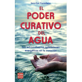El Poder Curativo Del Agua, De Caradeau , Jean - Luc., Vol. S/d. Editorial Robinbook, Tapa Blanda En Español, 2011