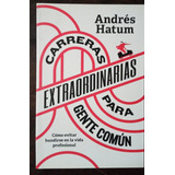 Carreras Extraordinarias Para Gente Común - Andres Hatum