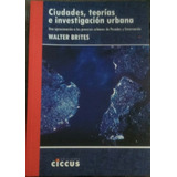Ciudades, Teorias E Investigacion Urbana - Brites, W, De Brites, Walter. Editorial Ciccus Ediciones En Español
