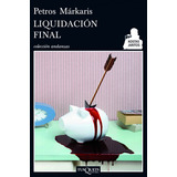 Liquidación Final, De Petros Márkaris., Vol. No Aplica. Editorial Tusquets, Tapa Blanda En Español, 2015