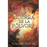 Libro La Guerra De La Polvora - Novik, Naomi
