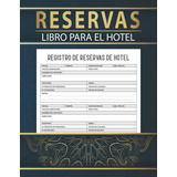 Libro De Registro De Reservas De Hotel 2023: Sistema De Gest