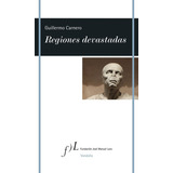 Regiones Devastadas, De Carnero Arnat, Guillermo. Editorial Fundacion Jose Manuel Lara, Tapa Blanda En Español