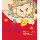 O Leão Que Rugia Flores, De Stahel, Monica. Editora Wmf Martins Fontes Ltda, Capa Mole Em Português, 2009