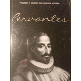 Cervantes Saavedra Hombres Y Mujeres Que Hicieron Historia 