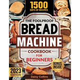 Book : Bread Machine Cookbook Easy-to-follow Bread Maker...
