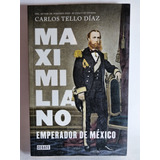Maximiliano Emperador De México Carlos Tello Díaz Ed Debate