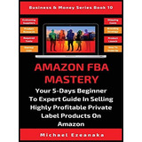 Book : Elbazardigital Fba Mastery Your 5-days Beginner To E