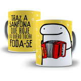 Caneca Divertida Flork Traz A Sanfona Que Hoje Eu Quero Toca