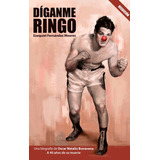 Libro Díganme Ringo Boxeo Ezequiel Fernández Moores