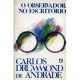 Livro Poesia O Observador No Escritório De Carlos Drummon...