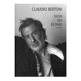 Libro Dicho Sea De Paso - Claudio Bertoni