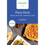 Pizza Party, De Vorwerk Thermomix. Editorial Vorwerk España Management S.l., S.c., Tapa Blanda En Español