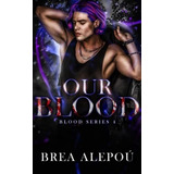 Our Blood Dark Mmmm Paranormal Romance Blood Series, De Alepoú, Brea. Editorial Independently Published En Inglés