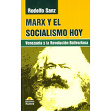 Marx Y El Socialismo Hoy. Venezuela Y A La Revolución Boli, De Rodolfo Sanz. 9589136591, Vol. 1. Editorial Editorial Ediciones Aurora, Tapa Blanda, Edición 2011 En Español, 2011