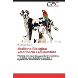 Libro Medicina Biologica Veterinaria I.acupuntura - Mario...
